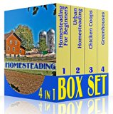 Homesteading BOX SET 4 IN 1: 82 Essential Tips on How To Make Money From Your Homestead: (How to Build a Backyard Farm, Mini Farming Self-Sufficiency On ... farming, How to build a chicken coop,)
