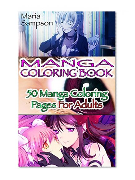 Manga Coloring Book: 50 Manga Coloring Pages For Adults: (Colored Pencils, Coloring Markers, Stress Relieving, Drawning For Beginners, How To Draw, Manga, ... Coloring Book, Coloring Patterns, Manga))