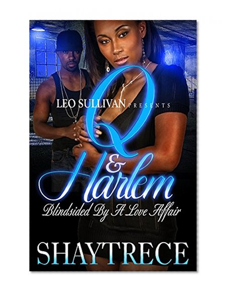 Q And Harlem: Blindsided By A Love Affair