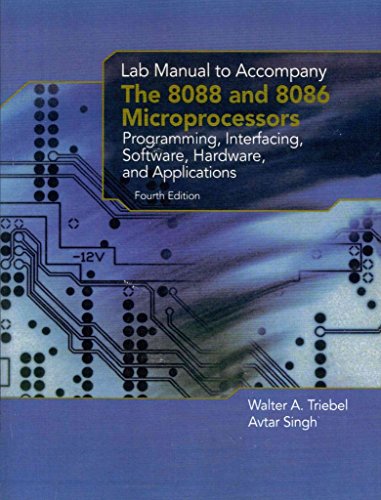 [(The 8088 and 8086 Microprocessors: Lab Manual : Programming, Interfacing, Software, Hardware, and Applications)] [By (author) Walter A. Triebel ] published on (September, 2002)