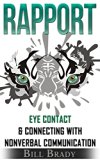 RAPPORT: Eye Contact & Connecting With 'Nonverbal Communication' (Rapport Building, Voice Training, Body Language Attraction, Increase Confidence, Build Confidence, Body Language Secrets)