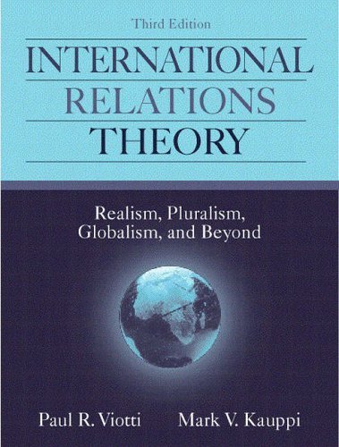 International Relations Theory: Realism, Pluralism, Globalism and Beyond by Paul R. Viotti (1998-10-07)