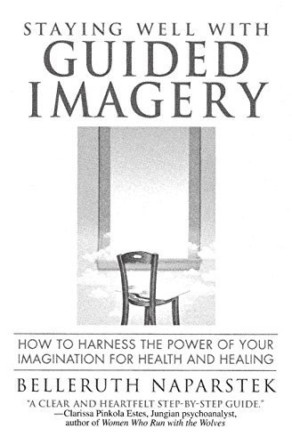 Staying Well with Guided Imagery by Bellaruth Naparstek (1995-12-01)
