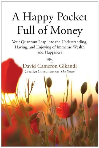 A Happy Pocket Full of Money: Your Quantum Leap into the Understanding, Having, and Enjoying of Immense Wealth and Happiness by David Cameron Gikandi (2008-12-19)