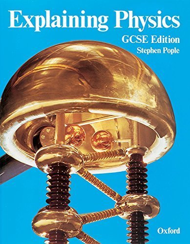 Explaining Physics: GCSE Edition by Stephen Pople (1987-02-05)