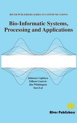 [Bio-informatic Systems, Processing and Applications] (By: Johnson I. Agbinya) [published: October, 2013]