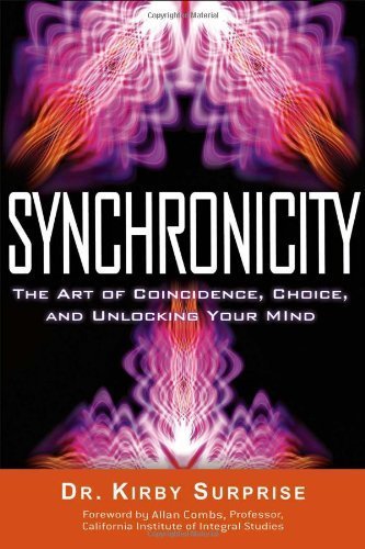 Synchronicity: The Art of Coincidence, Change, and Unlocking Your Mind by Dr. Kirby Surprise (2012-02-15)