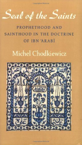 The Seal of the Saints. Prophethood and Sainthood in the Doctrine of Ibn 'Arabi by Michel Chodkiewicz (1993-12-31)