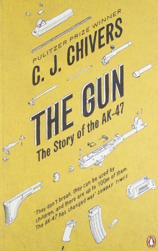 The Gun: The Story of the AK-47 by C. J. Chivers (2011-11-24)