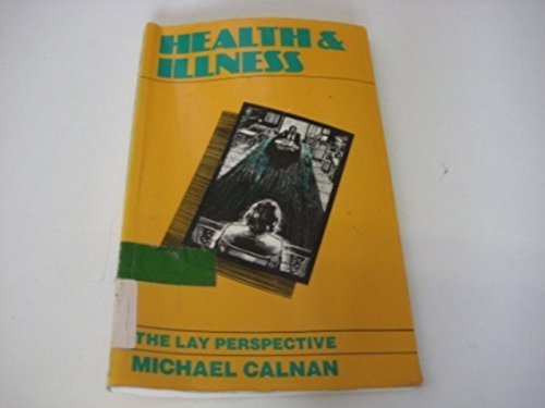 Health and Illness : The Lay Perspective by Michael Calnan (1987-07-16)
