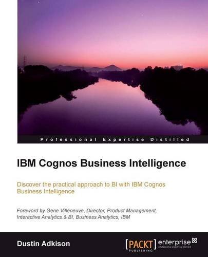 IBM Cognos Business Intelligence by Dustin Adkison (2013-05-07)