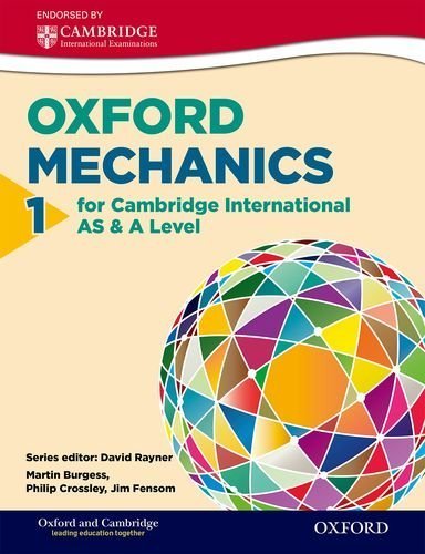 Mathematics for Cambridge International AS & A Level: Oxford Mechanics 1 for Cambridge International AS & A Level (International a Level Maths) by Phil Crossley (2015-02-26)