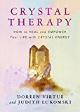 Crystal Therapy: How to Heal and Empower Your Life with Crystal Energy by Doreen Virtue PhD (2005-02-24)