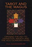 Tarot and the Magus: Opening the Key to Divination, Magick and the Holy Guardian Angel by Paul Hughes-Barlow (2004-01-16)