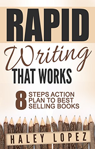 Rapid Writing that Works - 8 Steps Action Plan to Best Selling Books