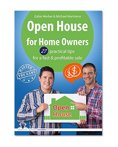 Open House for Homeowners: 27 practical tips for a fast & profitable sale (master the game - real estate)