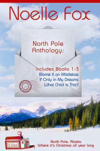 Book Cover North Pole Anthology 1: A Heartwarming Holiday Romance Series Set in Alaska-Books 1-3 (A North Pole Romance)
