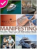 Manifesting Wealth: Your Law of Attraction Book for Attracting Money, Prosperity and Abundance (Manifesting, Manifesting Money, Success, Law of Attraction, Rhonda Byrne Secret Success stories)