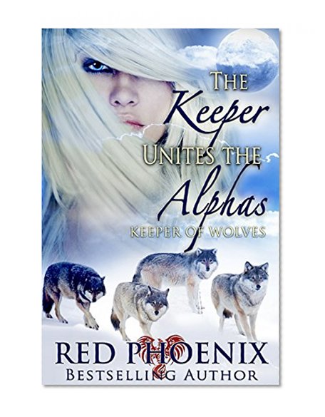The Keeper Unites the Alphas (Keeper of Wolves, #3)