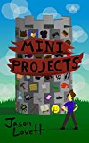 Mini Projects: Gain Traction In Business And In Life By Finishing Small High Quality Projects