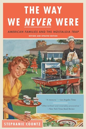 The Way We Never Were: American Families and the Nostalgia Trap
