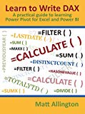 Learn to Write DAX: A practical guide to learning Power Pivot for Excel and Power BI