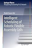 Intelligent Scheduling of Robotic Flexible Assembly Cells (Springer Theses)