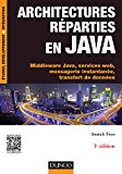 Architectures réparties en Java - 3e éd.: Middleware Java, services web, messagerie instantanée, transfert de données (Etudes et développement) (French Edition)