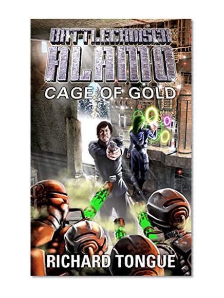 Battlecruiser Alamo: Cage of Gold