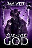 Dead-Eyed God: A Pitchfork County Novel