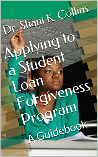 Applying to a Student Loan Forgiveness Program: A Guidebook