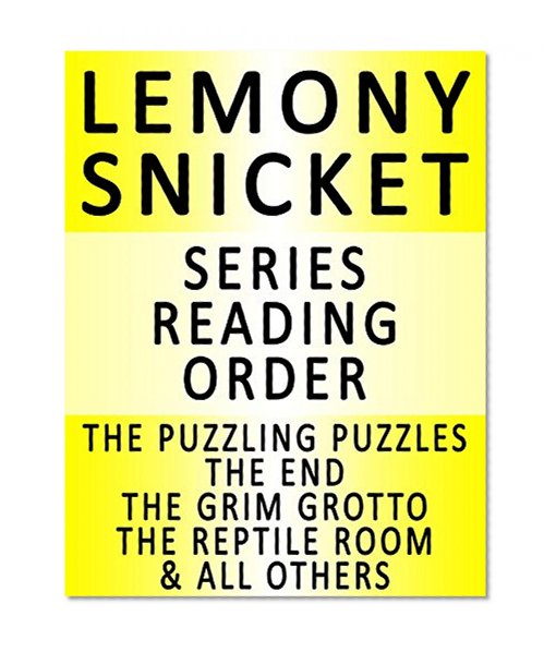 LEMONY SNICKET - SERIES READING ORDER (SERIES LIST) - IN ORDER: A SERIES OF UNFORTUNATE EVENTS: THE BAD BEGINNING, THE REPTILE ROOM, THE WIDE WINDOW, THE MISERABLE MILL, THE AUSTERE ACADEMY & MORE!