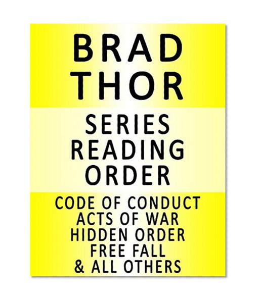 BRAD THOR - SERIES READING ORDER (SERIES LIST) - IN ORDER: CODE OF CONDUCT, ACTS OF WAR, HIDDEN ORDER, FREE FALL, BLACK LIST, FULL BLACK & MANY MORE!