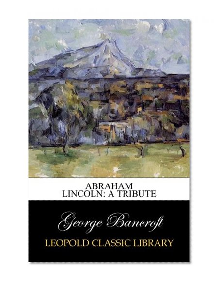Abraham Lincoln: A Tribute