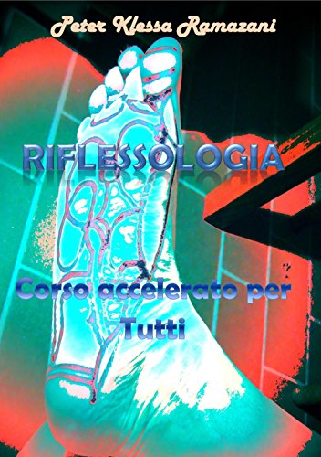 Riflessologia,  Corso accelerato per Tutti (Italian Edition)