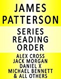 JAMES PATTERSON - SERIES READING ORDER (SERIES LIST) - IN ORDER: ALEX CROSS, WHEN THE WIND BLOWS, WOMEN'S MURDER CLUB, MAXIMUM RIDE, DANIEL X, JACK MORGAN, NYPD, MIDDLE SCHOOL & ALL OTHERS!