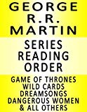 Geroge R.R. Martin - SERIES READING ORDER (SERIES LIST) - IN ORDER: Game of Thrones, Clash of Kings, Storm of Swords, Feast for Crows, Dance with Dragons & Many More!