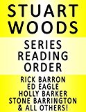 STUART WOODS - SERIES READING ORDER (SERIES LIST) - IN ORDER: FOREIGN AFFAIRS, NAKED GREED, HOT PURSUIT, INSATIABLE APPETITES, PARIS MATCH, CUT AND THRUST, CARNAL CURIOSITY & MANY MORE!