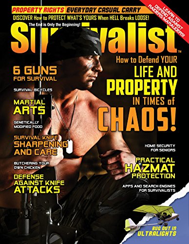 Defend Your Life & Property! [Survivalist Magazine Issue #24]