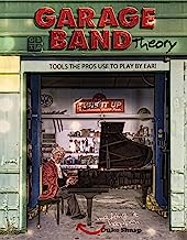 Garage Band Theory: music theory-learn to read & play by ear, tab & notation for guitar, mandolin, banjo, ukulele, piano, beginner & advanced lessons, ... chords & scales for jazz and blues