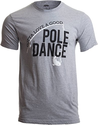 Book Cover Gotta Love a Good Pole Dance | Funny Fishing Pole Humor Fisherman Unisex T-Shirt-(Adult,L) Sport Grey