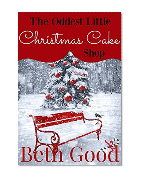 The Oddest Little Christmas Cake Shop: A perfect festive romance to warm your heart
