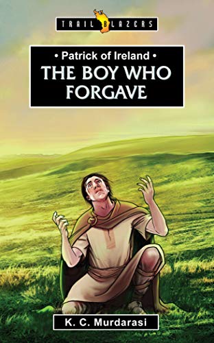 Book Cover Patrick of Ireland: The Boy Who Forgave (Trailblazers)