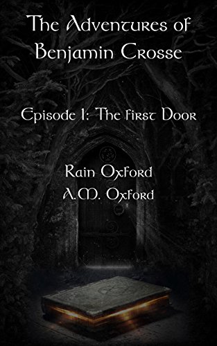 The First Door: Episode 1 of The Adventures of Benjamin Crosse