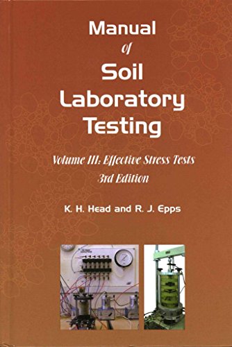 [Manual of Soil Laboratory Testing: Effective Stress Tests III] (By: K. H. Head) [published: July, 2014]