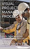 VISUAL PROJECT MANAGEMENT PROCESS: Visual Guide based on PMBOKÂ® Guide Fifth Edition