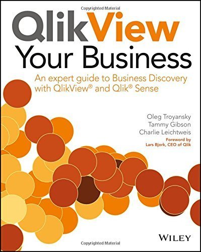 QlikView Your Business: An expert guide to Business Discovery with QlikView and Qlik Sense by Oleg Troyansky (2015-08-10)
