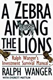 A ZEBRA IN LION COUNTRY: The Dean Of Small Cap Stocks Explains How To Invest In Small Rapidly Growin by Ralph Wanger (1997-04-21)