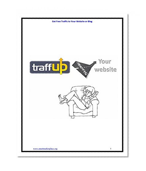 TraffUp - Get Free Traffic to Your Website or Blog: TraffUP Tips for Safe and Effective Web Traffic Improvement