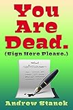 You Are Dead. (Sign Here Please)